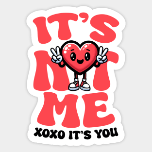 It's Not Me, It's You Sticker